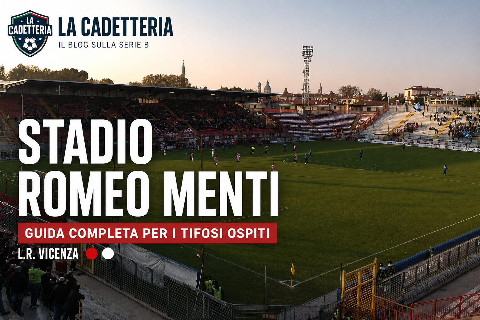 Stadio Romeo Menti: guida completa per i tifosi ospiti del Vicenza